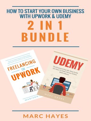 cover image of How to Start Your Own Business With Upwork & Udemy (2 in 1 Bundle)